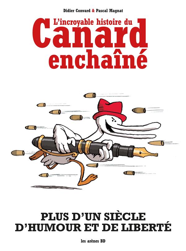 L'Incroyable histoire du Canard Enchaîné. Edition revue et augmentée
