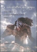 La conspiration des anges Volume 1 : Les contrôleurs. Tome 1
