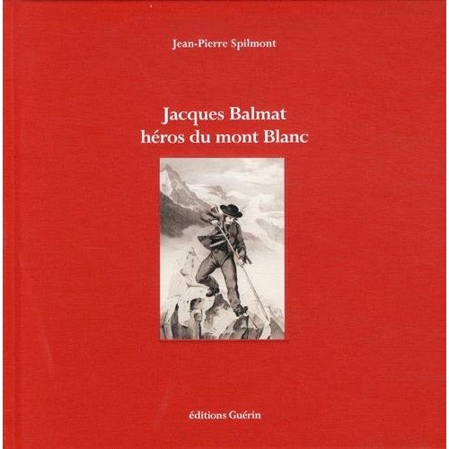 Jacques Balmat, héros du Mont Blanc
