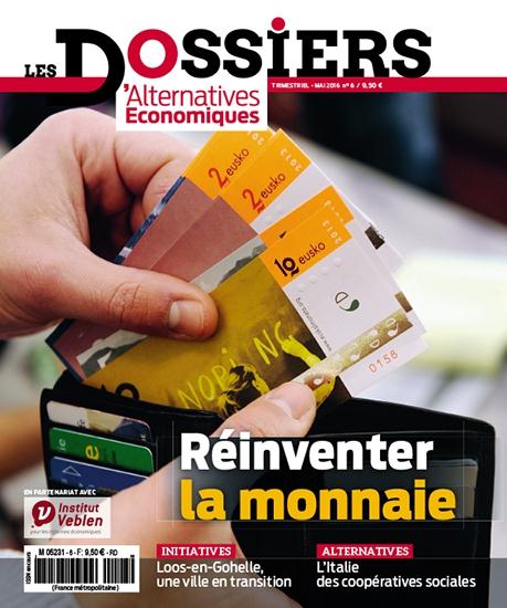 Les dossiers d'Alternatives Economiques N° 6, mai 2016 : Réinventer la monnaie