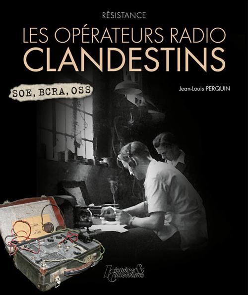 Résistance. Les opérateurs radios clandestins