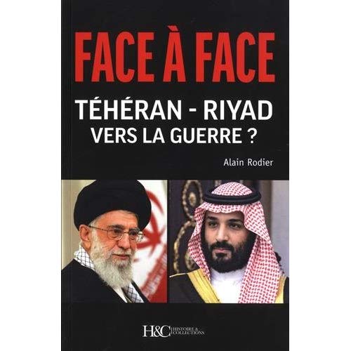 Face à Face Téhéran-Riyad vers la Guerre ?