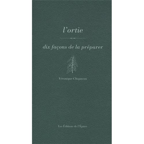 L'ortie. Dix façons de la préparer