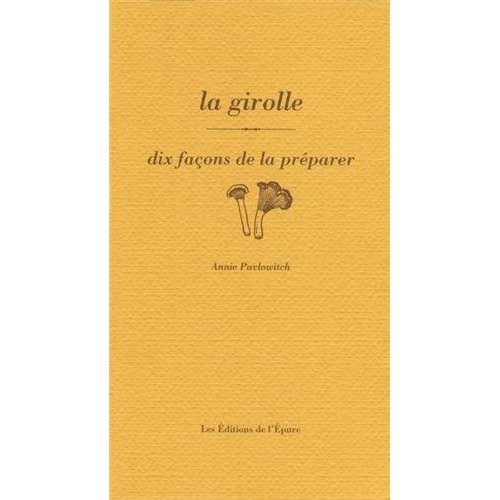 La girolle. Dix façons de la préparer