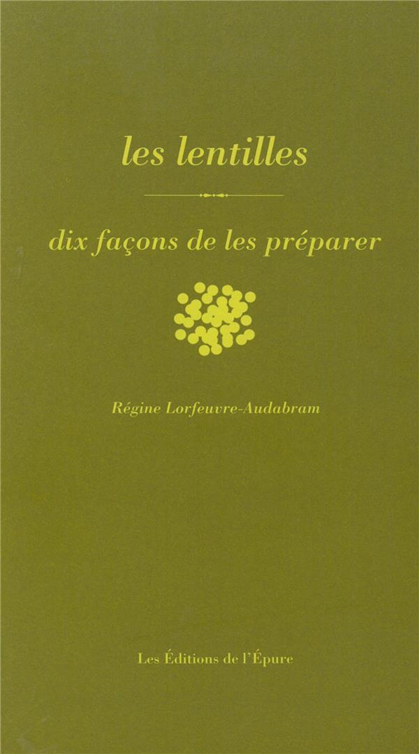 Les lentilles. Dix façons de les préparer