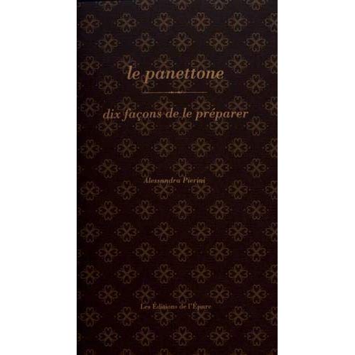 Le panettone. Dix façons de le préparer