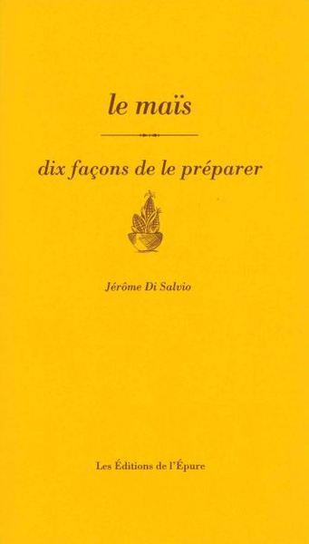 Le maïs. Dix façons de le préparer