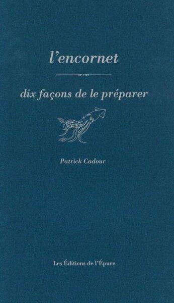 L'encornet. Dix façons de le préparer
