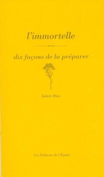 L'immortelle. Dix façons de la préparer