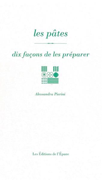 Les pâtes. Dix façons de les préparer