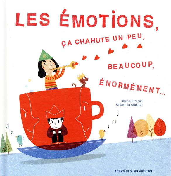 Les émotions, ça chahute un peu, beaucoup, énormément...