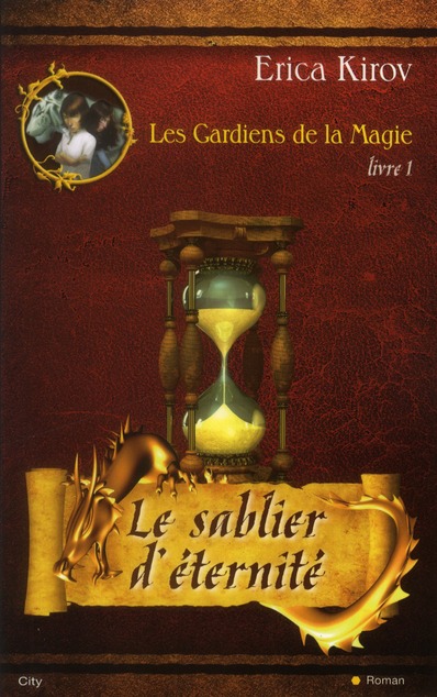 Les Gardiens de la Magie Tome 1 : Le sablier d'éternité