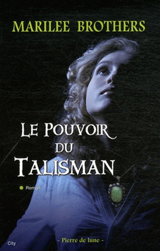 Pierre de lune Tome 2 : Le Pouvoir du Talisman