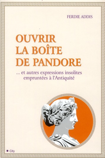 Ouvrir la boîte de Pandore. ... Et autres expressions insolites empruntées à l'Antiquité