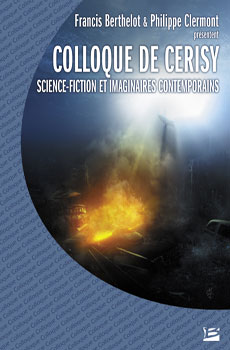 Science-fiction et imaginaires contemporains. Colloque de Cerisy 2006