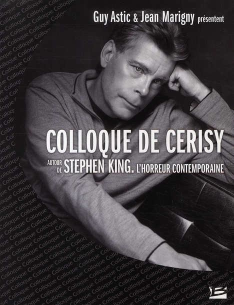 Autour de Stephen King, l'horreur contemporaine. Colloque de Cerisy 2007