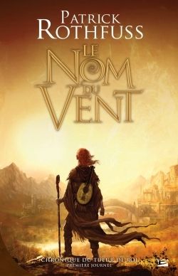 Chronique du tueur de roi Tome 1 : Première journée. Le Nom du vent