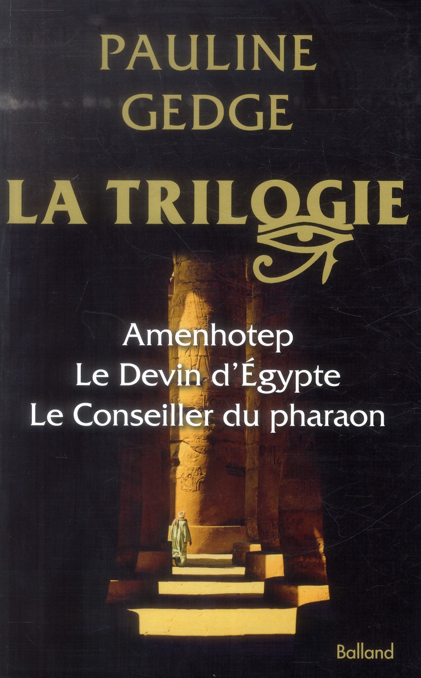 La trilogie / Amenhotep, Le devin d'Egypte, Le conseiller du pharaon