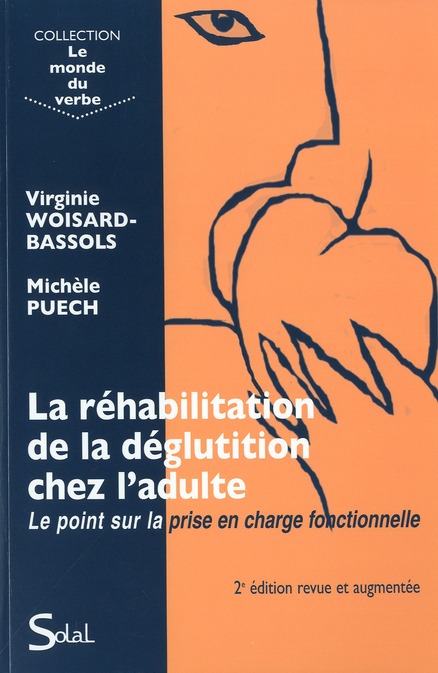 La réhabilitation de la déglutition chez l'adulte. Le point sur la prise en charge fonctionnelle, 2e