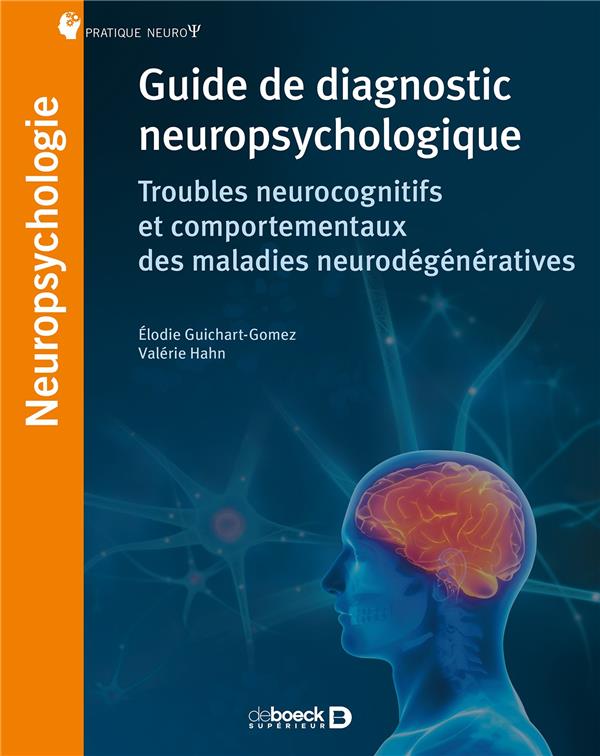 Guide de diagnostic neuropsychologique. Troubles cognitifs et comportementaux des maladies neurodégé