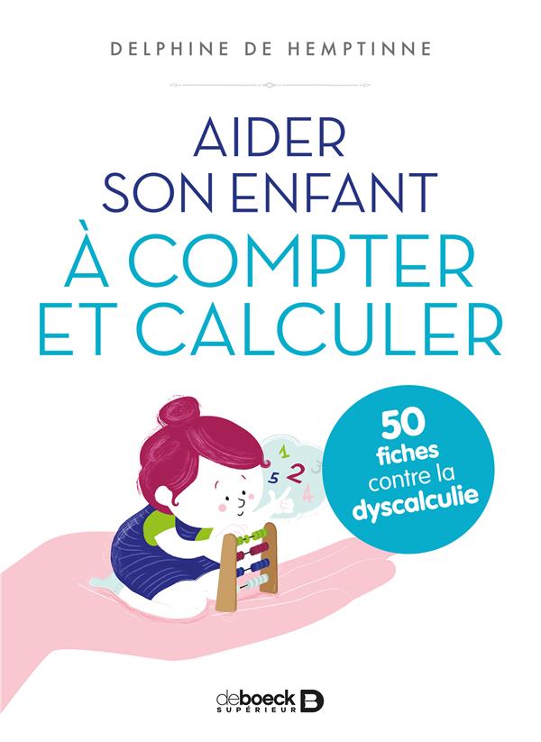 Aider son enfant à compter et calculer. 50 fiches contre la dyscalculie