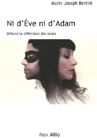 Ni d'Eve ni d'Adam. Défaire la différence des sexes