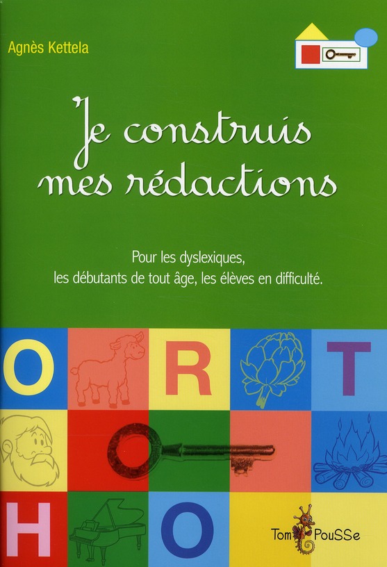 Je construis mes rédactions. Pour les dyslexiques, les débutants de tout âge, les élèves en difficul