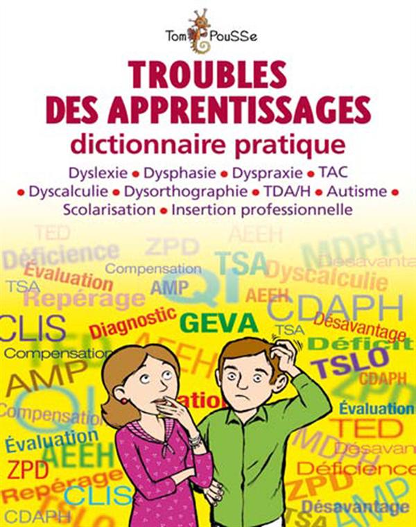 Troubles des apprentissages. Dictionnaire pratique