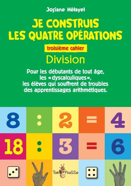 Je construis les quatre opérations. Troisième cahier : division