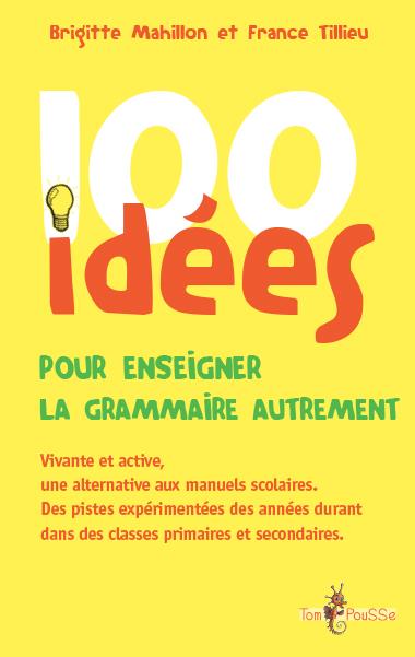100 idées pour enseigner la grammaire autrement