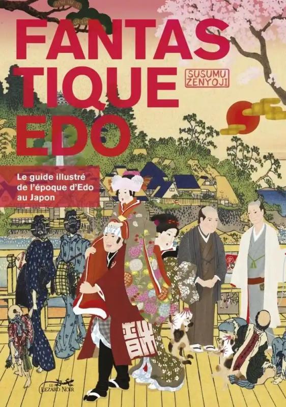 Fantastique Edo. Le guide illustré de l'époque d'Edo au Japon