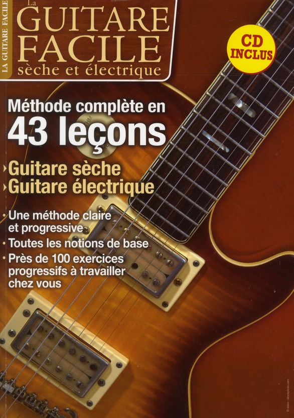 La guitare facile sèche et électrique. Méthode complète en 43 leçons, avec 1 CD audio MP3