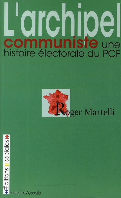 L'archipel communiste. Une histoire électorale du PCF