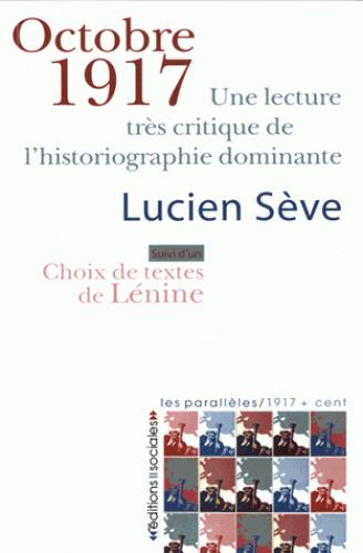 Octobre 1917. Une lecture très critique de l'historiographie dominante. Suivi d'un choix de textes d