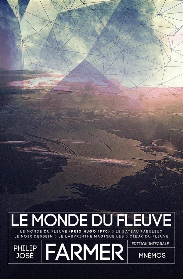Le Monde du fleuve. Le bateau fabuleux ; Le noir dessein ; Le labyrinthe magique ; Les dieux du fleu