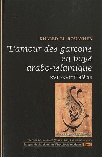 L'amour des garçons en pays arabo-islamique / XVIe-XVIIIe siècle