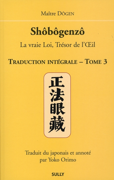 Shôbôgenzô, la vraie Loi, Trésor de l'Oeil. Traduction intégrale Tome 3