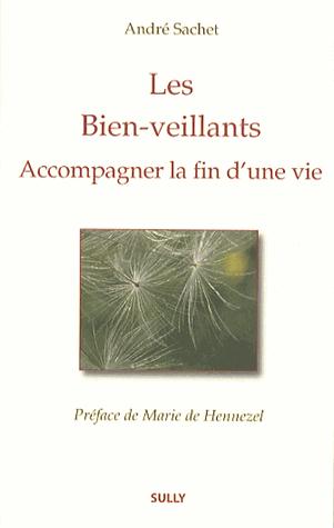 Les bien-veillants. Accompagner la fin d'une vie