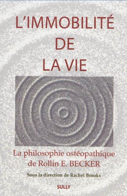 L'immobilité de la vie. La philosophie ostéopathique de Rollin E Becker