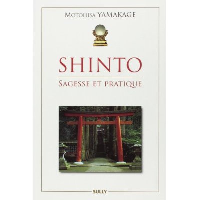 Shinto. Sagesse et pratique