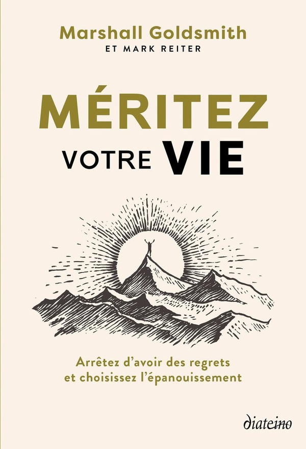 Méritez votre vie. Arrêtez d'avoir des regrets et choisissez l'épanouissement