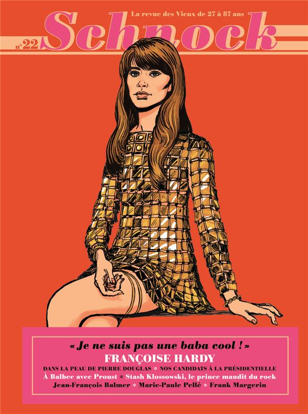 Schnock N° 22, printemps 2017 : Françoise Hardy. "Je ne suis pas une baba cool !"