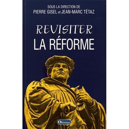 Revisiter la Réforme. Questions intempestives