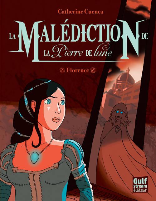 La malédiction de la pierre de lune Tome 1 : Florence