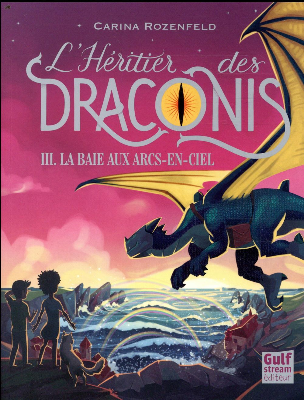 L'héritier des Draconis Tome 3 : La baie aux arcs-en-ciel