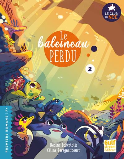 Le club des NCE Tome 2 : Le Baleineau perdu !