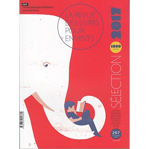 La revue des livres pour enfants N° 297, Novembre 2017 : Sélection 2017