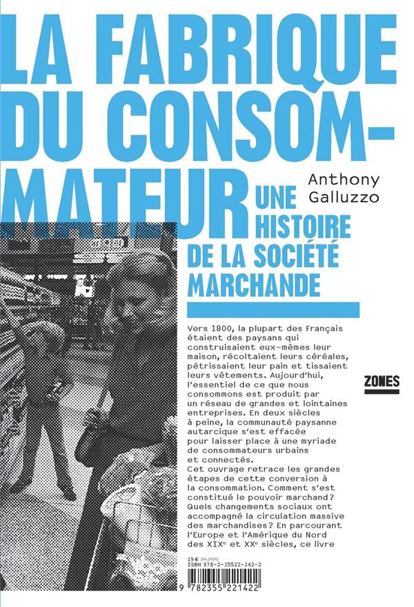 La fabrique du consommateur. Une histoire de la société marchande