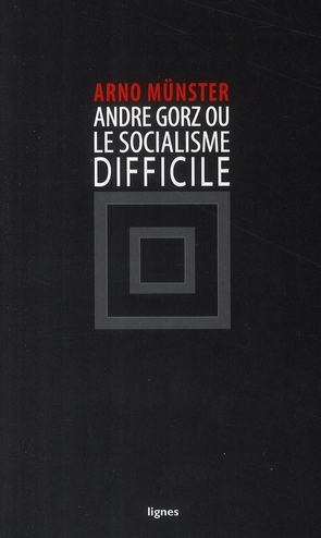 André Gorz ou le socialisme difficile