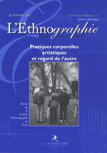 L'Ethnographie N° 5, Automne 2012 : Pratiques corporelles artistiques et regard de l'autre